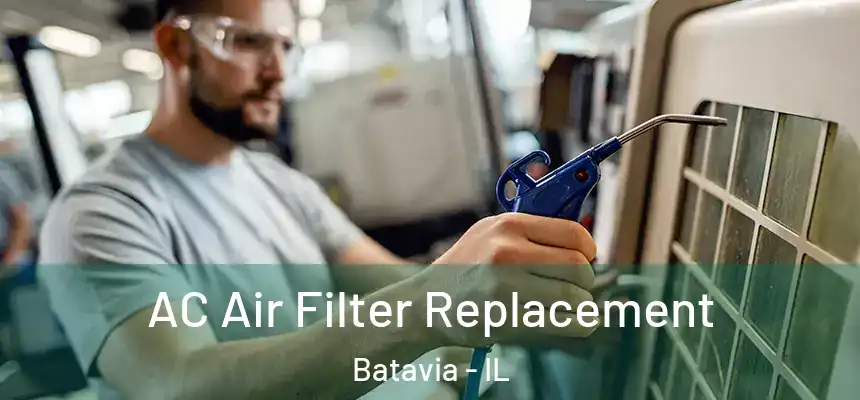  AC Air Filter Replacement Batavia - IL