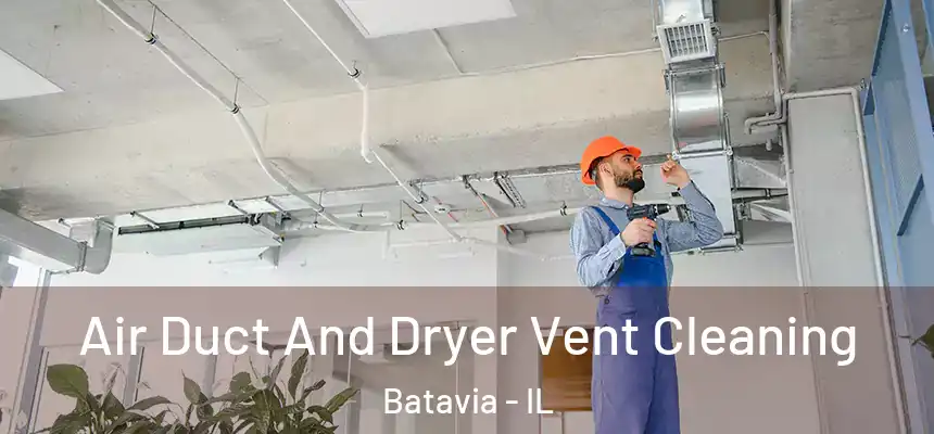  Air Duct And Dryer Vent Cleaning Batavia - IL