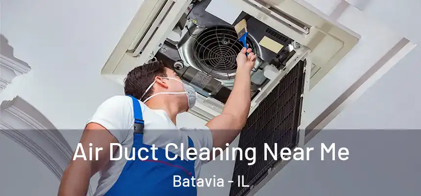 Air Duct Cleaning Near Me Batavia - IL