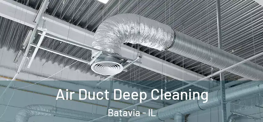  Air Duct Deep Cleaning Batavia - IL