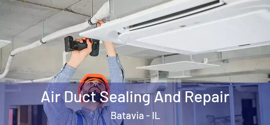  Air Duct Sealing And Repair Batavia - IL
