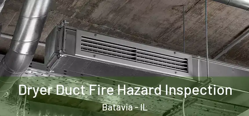 Dryer Duct Fire Hazard Inspection Batavia - IL