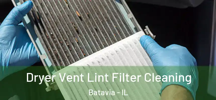 Dryer Vent Lint Filter Cleaning Batavia - IL