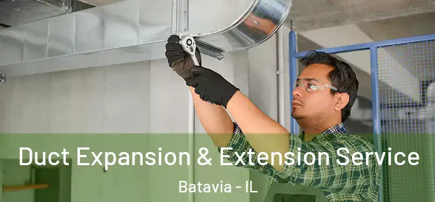  Duct Expansion & Extension Service Batavia - IL