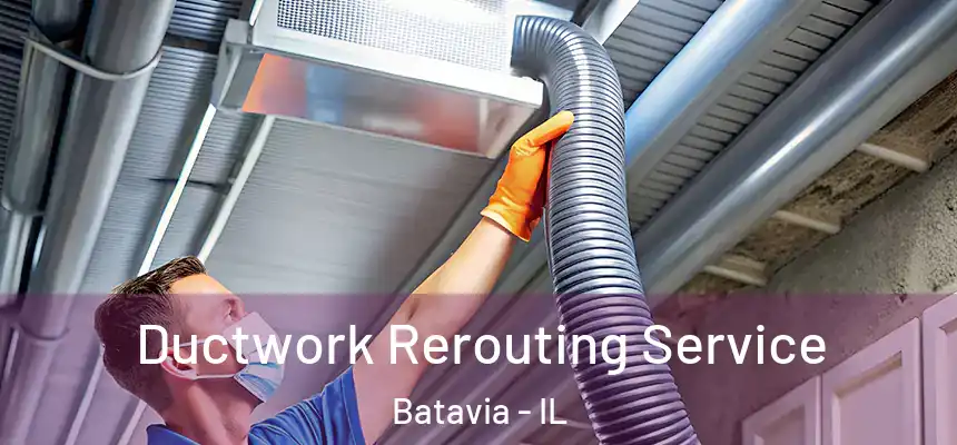  Ductwork Rerouting Service Batavia - IL