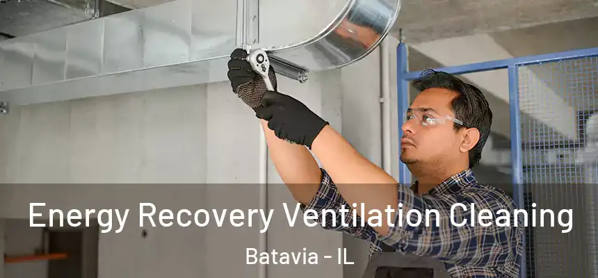 Energy Recovery Ventilation Cleaning Batavia - IL