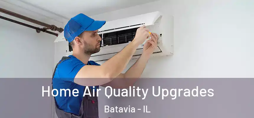  Home Air Quality Upgrades Batavia - IL
