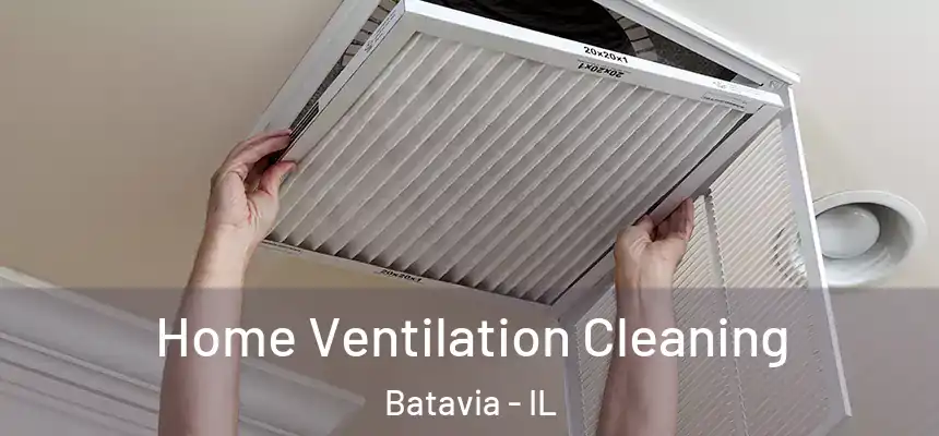  Home Ventilation Cleaning Batavia - IL