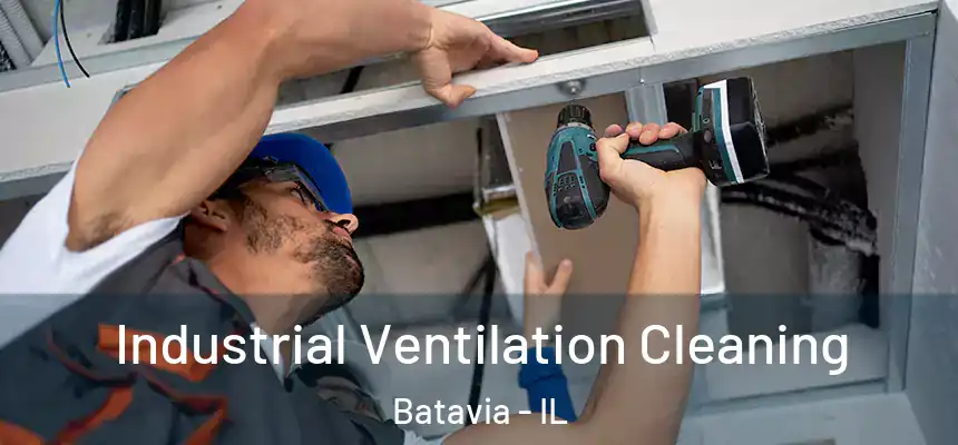 Industrial Ventilation Cleaning Batavia - IL