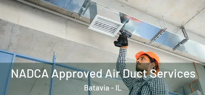 NADCA Approved Air Duct Services Batavia - IL