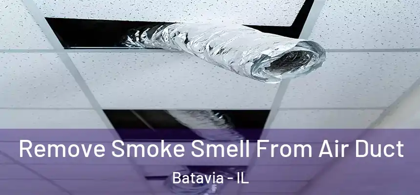  Remove Smoke Smell From Air Duct Batavia - IL