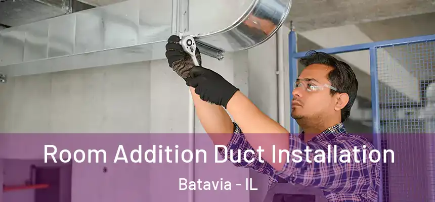  Room Addition Duct Installation Batavia - IL