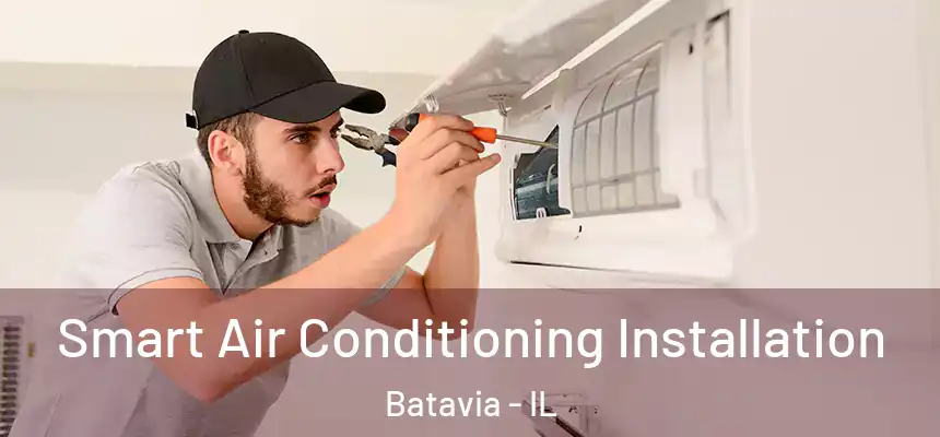Smart Air Conditioning Installation Batavia - IL