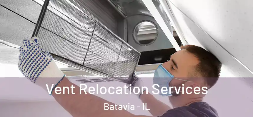  Vent Relocation Services Batavia - IL