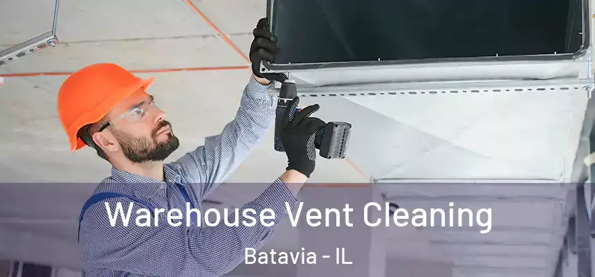  Warehouse Vent Cleaning Batavia - IL
